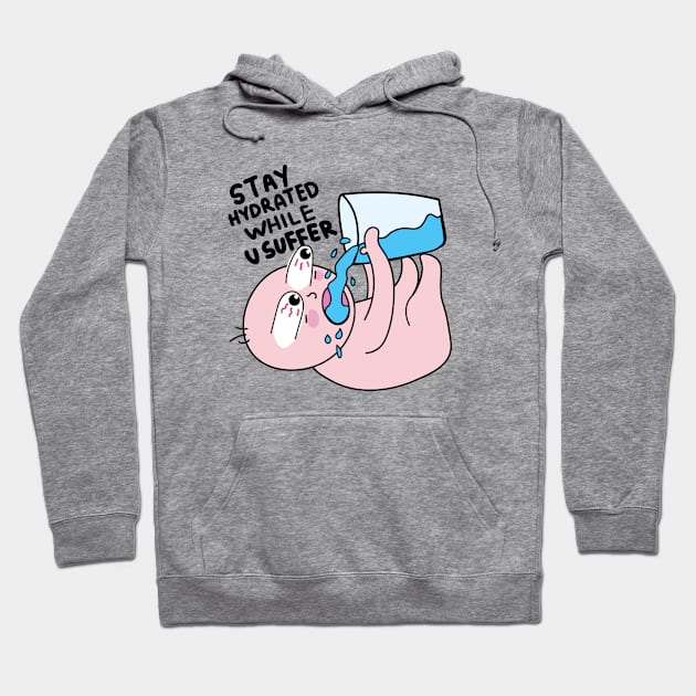 Stay hydrated Hoodie by Sourdigitals